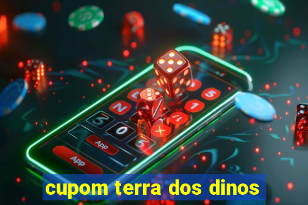 cupom terra dos dinos